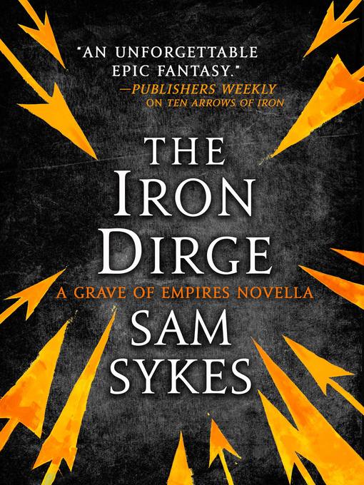 Title details for The Iron Dirge by Sam Sykes - Available